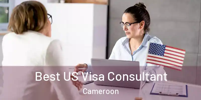  Best US Visa Consultant Cameroon