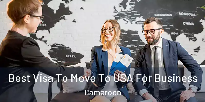  Best Visa To Move To USA For Business Cameroon