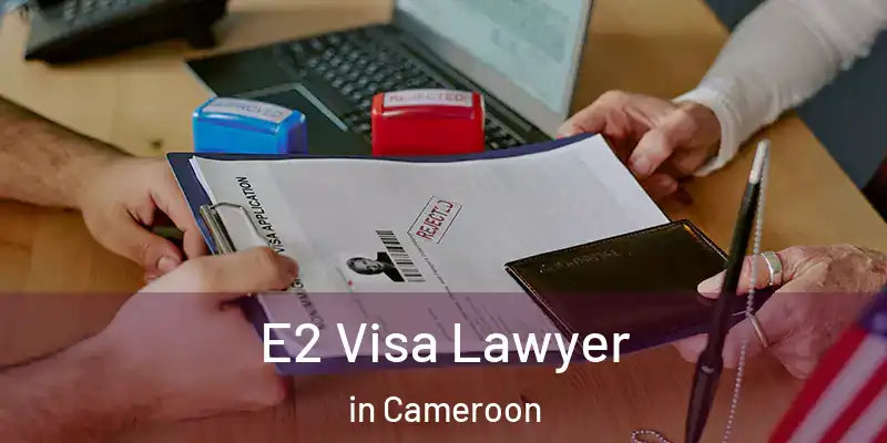  E2 Visa Lawyer in Cameroon