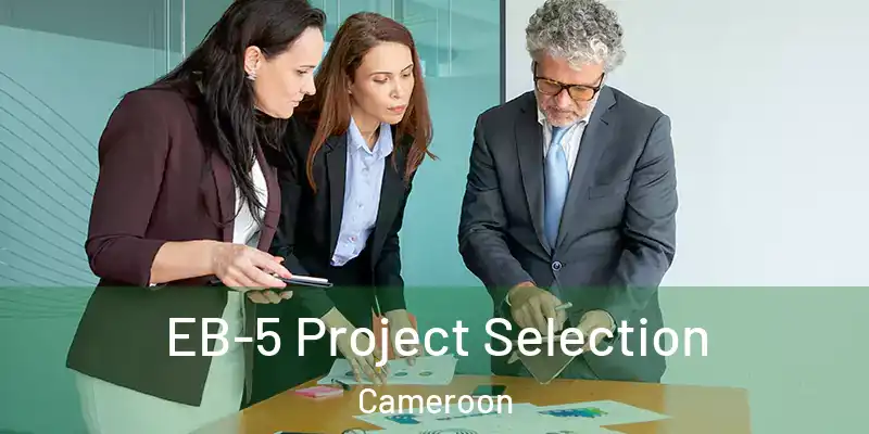  EB-5 Project Selection Cameroon