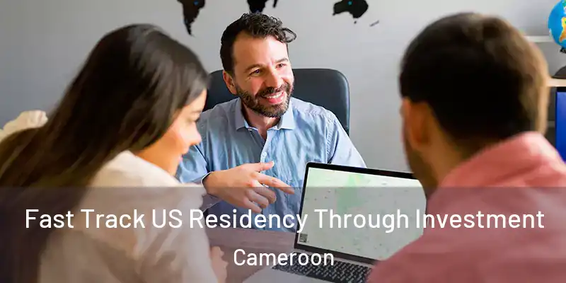  Fast Track US Residency Through Investment Cameroon