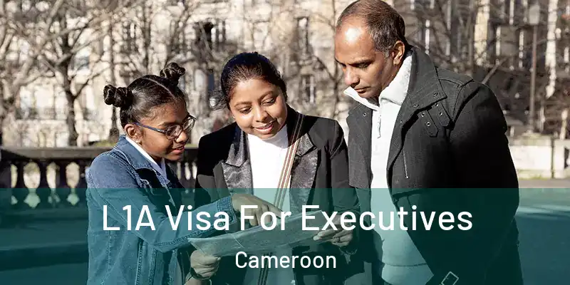  L1A Visa For Executives Cameroon