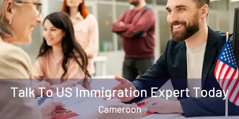  Talk To US Immigration Expert Today Cameroon