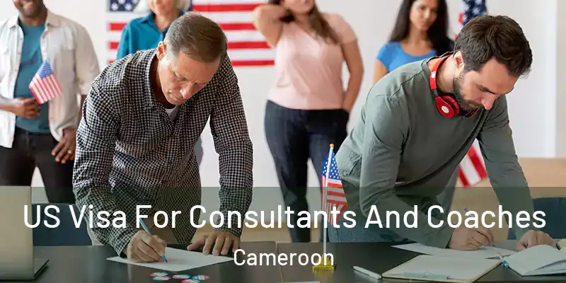  US Visa For Consultants And Coaches Cameroon