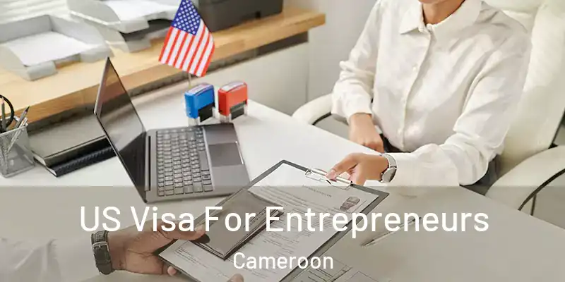  US Visa For Entrepreneurs Cameroon