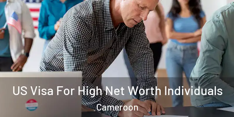  US Visa For High Net Worth Individuals Cameroon
