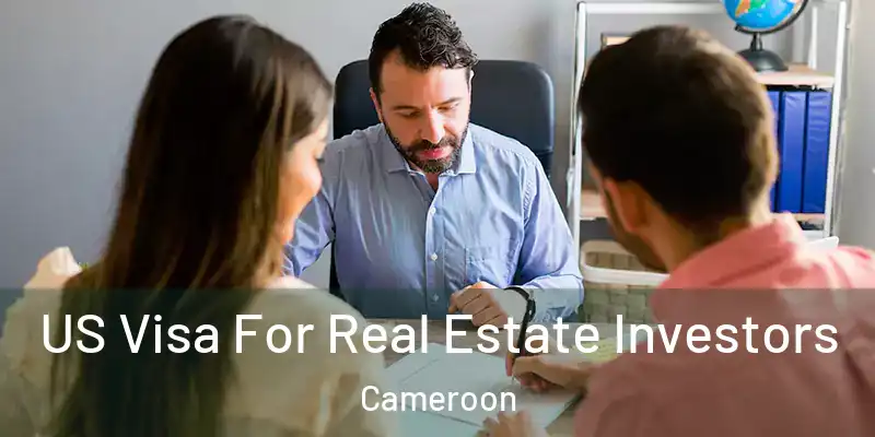  US Visa For Real Estate Investors Cameroon