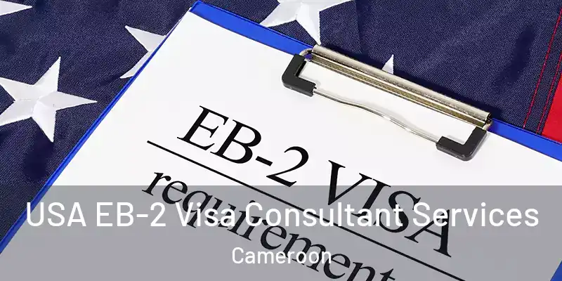  USA EB-2 Visa Consultant Services Cameroon