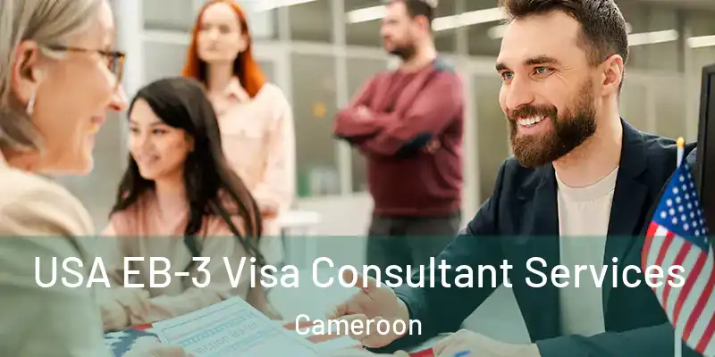  USA EB-3 Visa Consultant Services Cameroon